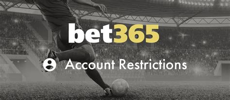 why do i have restrictions on my bet365 account|Bet365 Account Restricted: Why It Happened And How To Resolve.